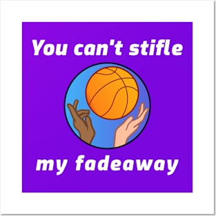 You Can't Stifle My Fadeaway Posters and Art